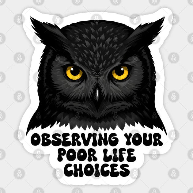 Observing Your Poor Life Choices Sticker by MakerMind8.2